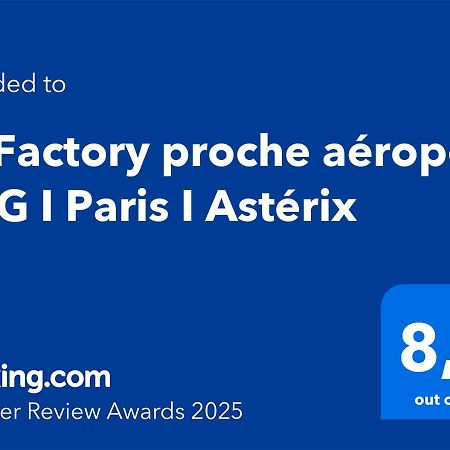 Ferienwohnung Le Factory Proche Aeroport Cdg I Paris I Asterix Moussy-le-Neuf Exterior foto